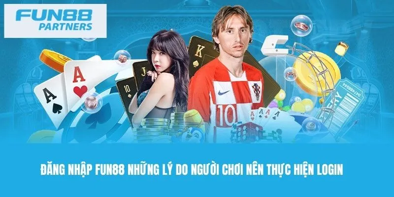 Đăng nhập fun88 những lý do người chơi nên thực hiện login