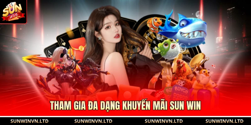 Tham gia đa dạng khuyến mãi SUN WIN